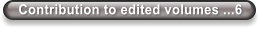 Contribution to edited volumes ...6