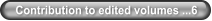 Contribution to edited volumes ...6